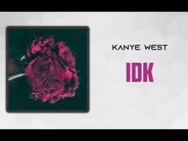 Kanye West - IDK